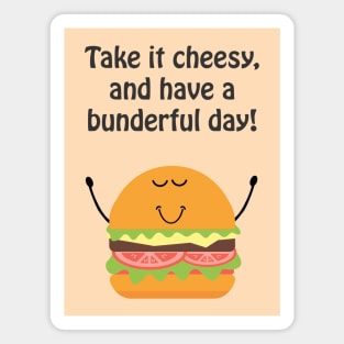 Take it cheesy and have a bunderful day Magnet